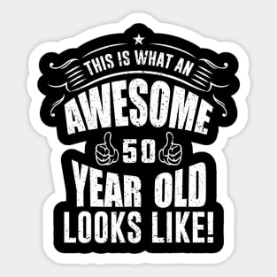 This Is What An Awesome 50 Year Old Looks Like 50Th Birthday Sticker